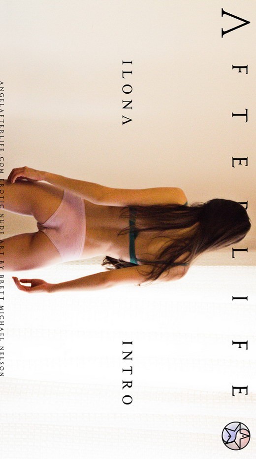 Ilona - `Intro` - by Brett Michael Nelson for ANGELAFTERLIFE Ilona - `Intro` - by Brett Michael Nelson for ANGELAFTERLIFE