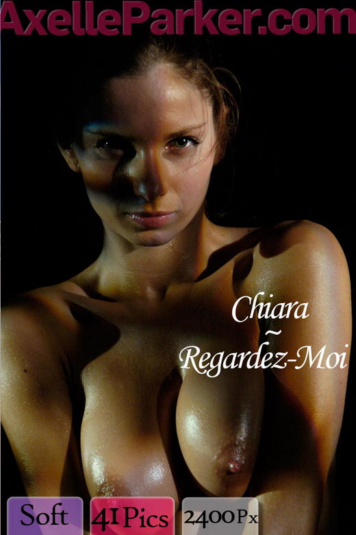 Chiara - `Regardez Moi` - for AXELLE PARKER Chiara - `Regardez Moi` - for AXELLE PARKER