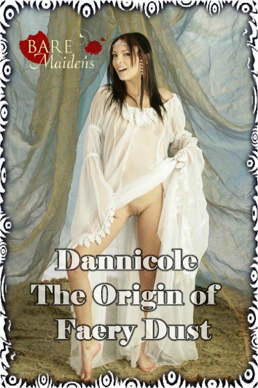 Dannicole - `The Origin Of Faery Dust` - for BARE MAIDENS Dannicole - `The Origin Of Faery Dust` - for BARE MAIDENS