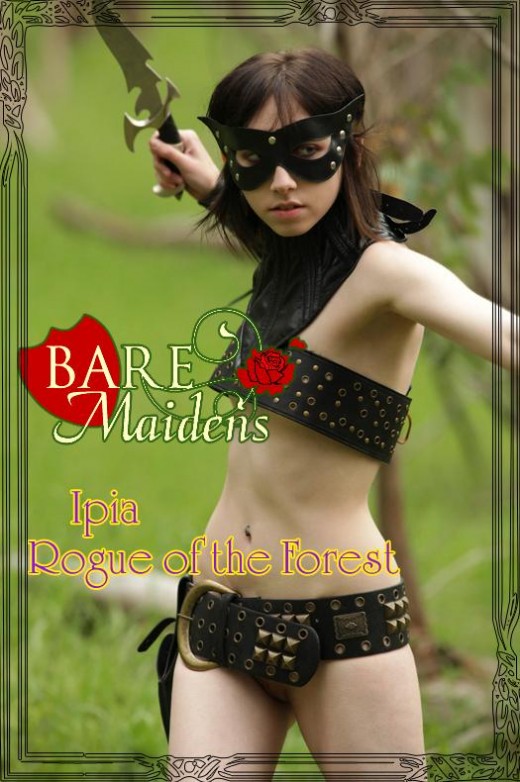 Ipia - `Rogue Of The Forest` - for BARE MAIDENS Ipia - `Rogue Of The Forest` - for BARE MAIDENS