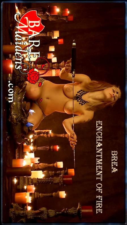 Brea - `Enchantment Of Fire` - for BARE MAIDENS Brea - `Enchantment Of Fire` - for BARE MAIDENS