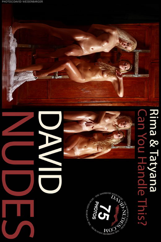 Rima & Tatyana - `Can You Handle This?` - by David Weisenbarger for DAVID-NUDES Rima & Tatyana - `Can You Handle This?` - by David Weisenbarger for DAVID-NUDES