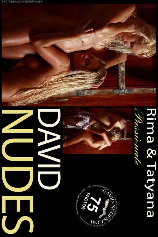 Rima & Tatyana - `Passionate` - by David Weisenbarger for DAVID-NUDES Rima & Tatyana - `Passionate` - by David Weisenbarger for DAVID-NUDES