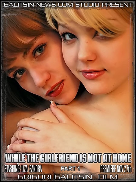 Liza & Sandra - `While The Girlfiend is not at Home` - by Galitsin for GALITSINVIDEO Liza & Sandra - `While The Girlfiend is not at Home` - by Galitsin for GALITSINVIDEO