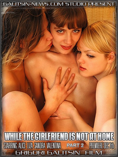 Alice & Liza & Sandra & Valentina - `While the Girlfriend is not at Home - Part II` - by Galitsin for GALITSINVIDEO Alice & Liza & Sandra & Valentina - `While the Girlfriend is not at Home - Part II` - by Galitsin for GALITSINVIDEO