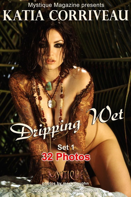 Katia Corriveau - `Dripping Wet Set1` - by Mark Daughn for MYSTIQUE-MAG Katia Corriveau - `Dripping Wet Set1` - by Mark Daughn for MYSTIQUE-MAG