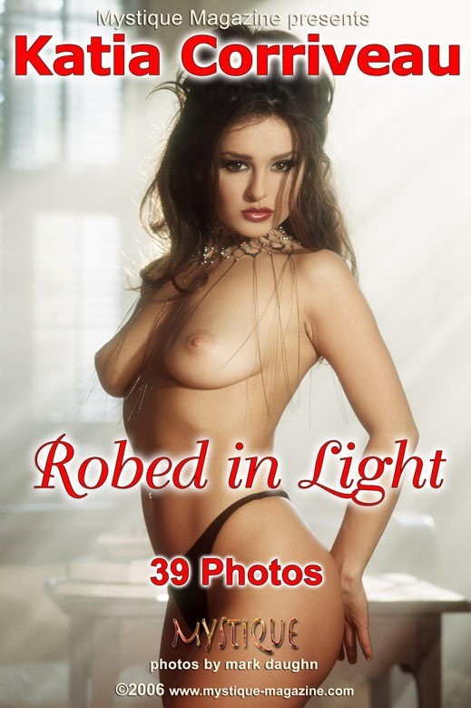 Katia Corriveau - `Robed in Light` - by Mark Daughn for MYSTIQUE-MAG Katia Corriveau - `Robed in Light` - by Mark Daughn for MYSTIQUE-MAG