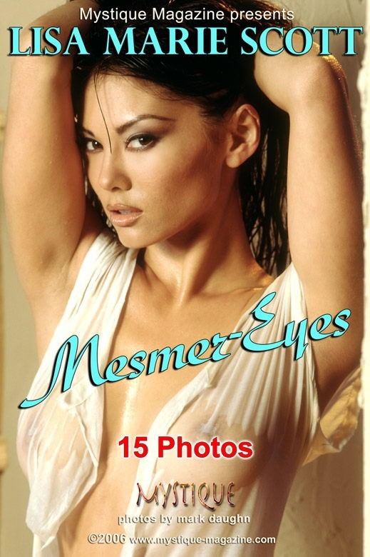 Lisa Marie Scott - `Mesmer-Eyes` - by Mark Daughn for MYSTIQUE-MAG Lisa Marie Scott - `Mesmer-Eyes` - by Mark Daughn for MYSTIQUE-MAG