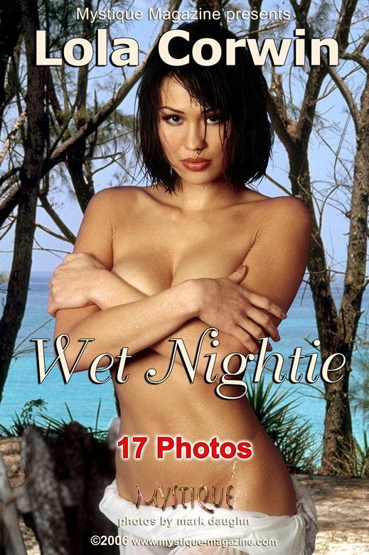 Lola Corwin - `Wet Nightie` - by Mark Daughn for MYSTIQUE-MAG Lola Corwin - `Wet Nightie` - by Mark Daughn for MYSTIQUE-MAG