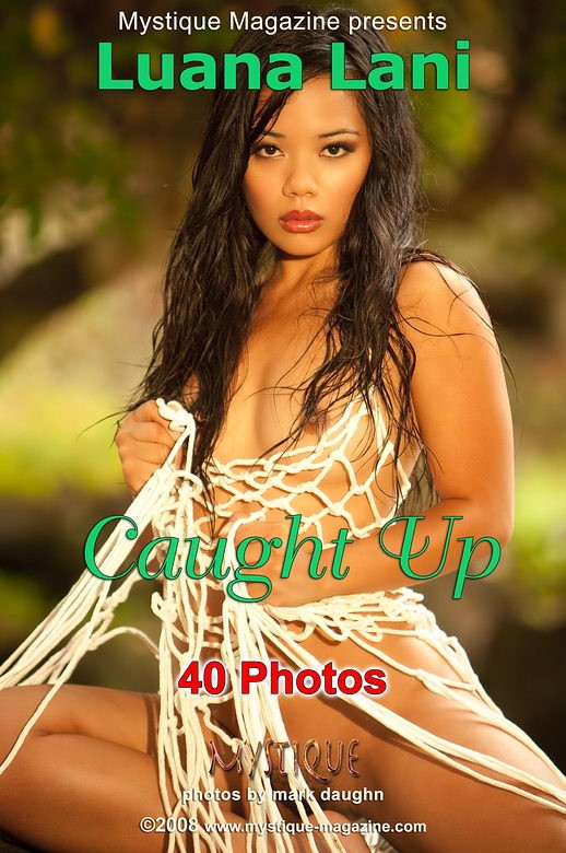 Luana Lani - `Caught Up` - by Mark Daughn for MYSTIQUE-MAG Luana Lani - `Caught Up` - by Mark Daughn for MYSTIQUE-MAG