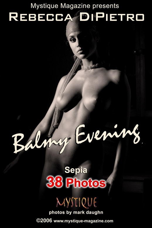 Rebecca DiPietro - `Balmy Evening Sepia` - by Mark Daughn for MYSTIQUE-MAG Rebecca DiPietro - `Balmy Evening Sepia` - by Mark Daughn for MYSTIQUE-MAG