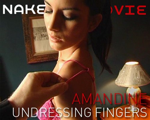 Amandine - `Undressing Fingers` - for NAKEDBY VIDEO Amandine - `Undressing Fingers` - for NAKEDBY VIDEO