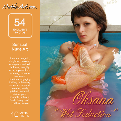 Oksana - `Wet Seduction` - for NUBILE-ART Oksana - `Wet Seduction` - for NUBILE-ART
