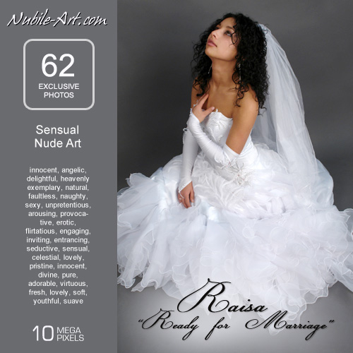 Raisa - `Ready for Marriage` - for NUBILE-ART Raisa - `Ready for Marriage` - for NUBILE-ART