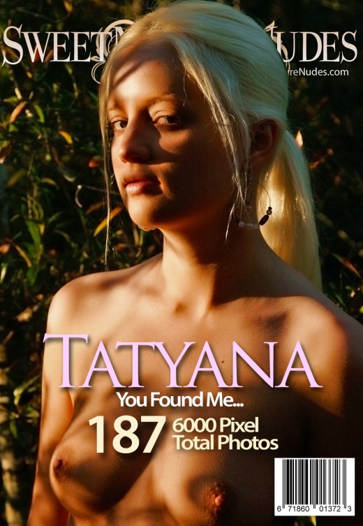 Tatyana - `You Found Me` - by David Weisenbarger for SWEETNATURENUDES Tatyana - `You Found Me` - by David Weisenbarger for SWEETNATURENUDES