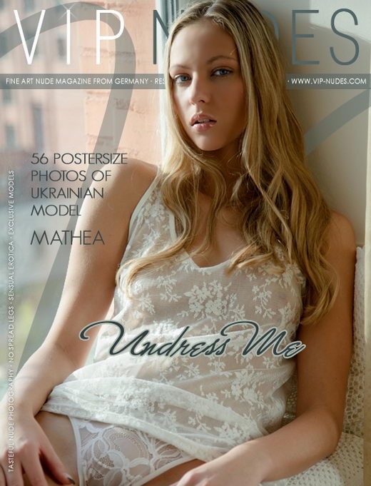 Mathea - `Undress Me` - for VIPNUDES Mathea - `Undress Me` - for VIPNUDES