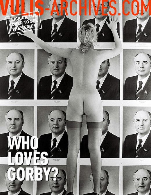 `Who Loves Gorby?` - by Ralf Vulis for VULIS-ARCHIVES `Who Loves Gorby?` - by Ralf Vulis for VULIS-ARCHIVES